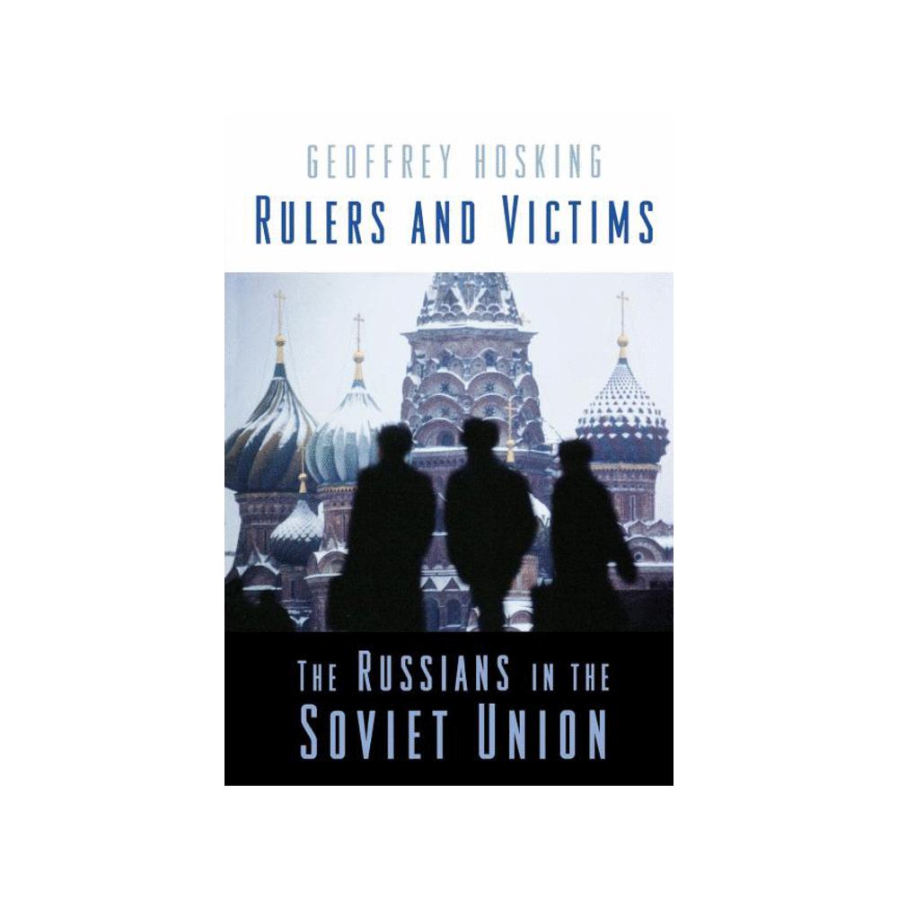 Hosking, Rulers and Victims: The Russians in the Soviet Union, 9780674030534, Belknap Press, 2008, History, Books